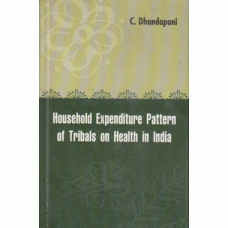 Household Expenditure Pattern of Tribals on Health in India 